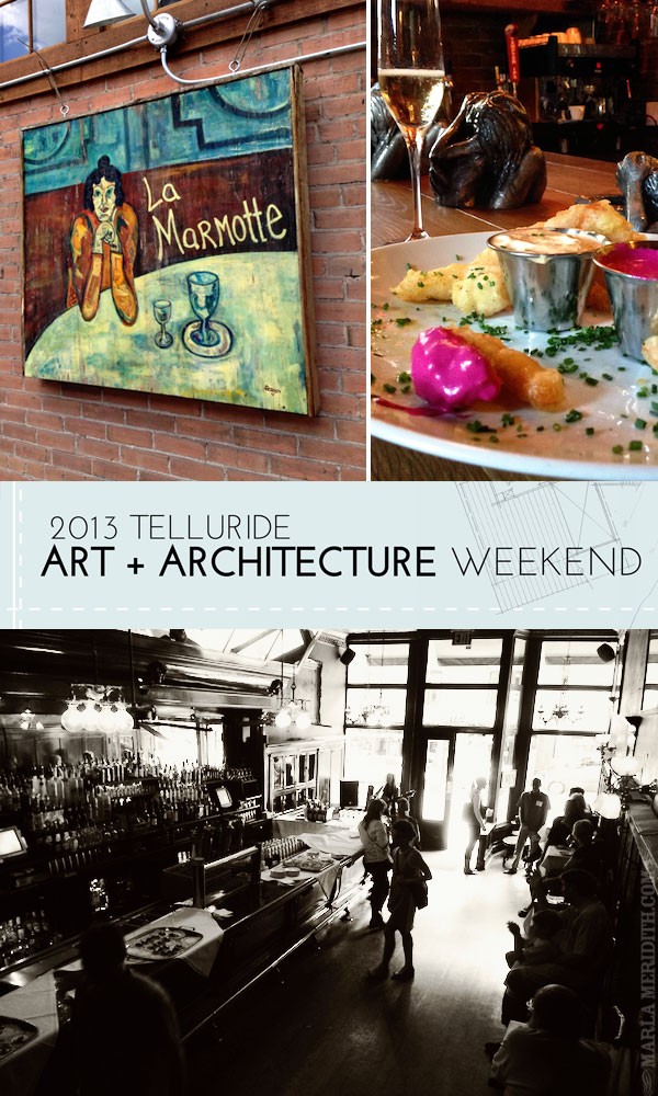 Telluride Art + Architecture Weekend | Culinary Tour on MarlaMeridith.com