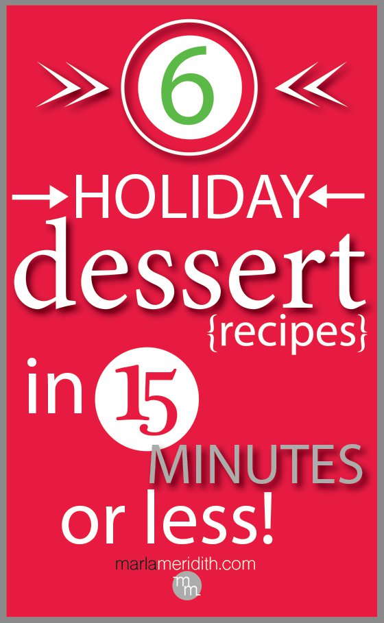 These 6 Holiday Dessert Recipes in 15 Minutes or Less will save you time & will wow party guests! MarlaMeridith.com ( @marlameridith)