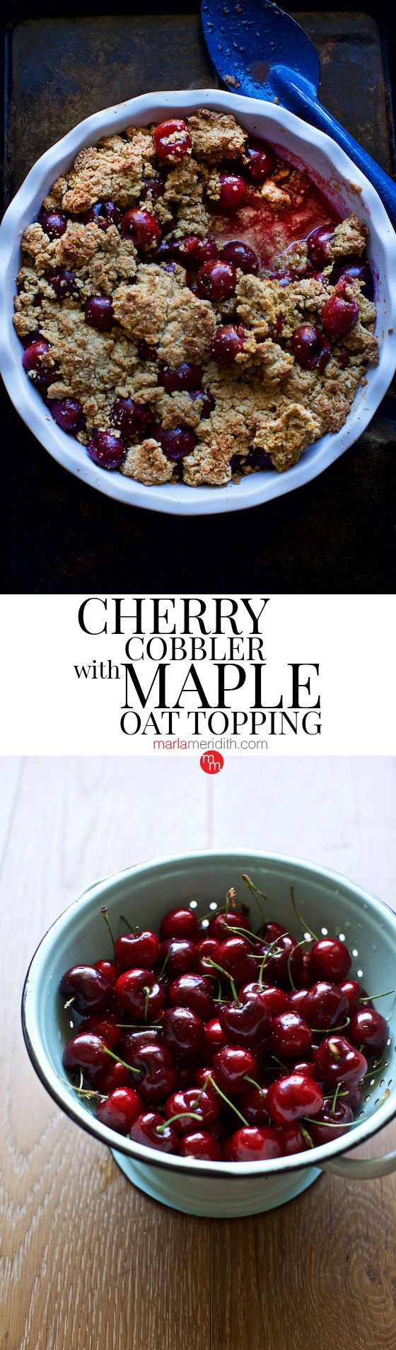 Cherry Cobbler with Maple Oat Topping. This #recipe is the ultimate summer time #dessert MarlaMeridith.com ( @marlameridith )