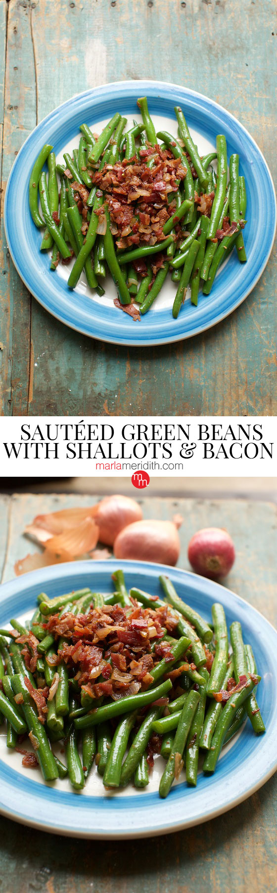 Sautéed Green Beans with Shallots & Bacon will be the hit at your holiday table! MarlaMeridith.com #recipe #bacon #greenbeans