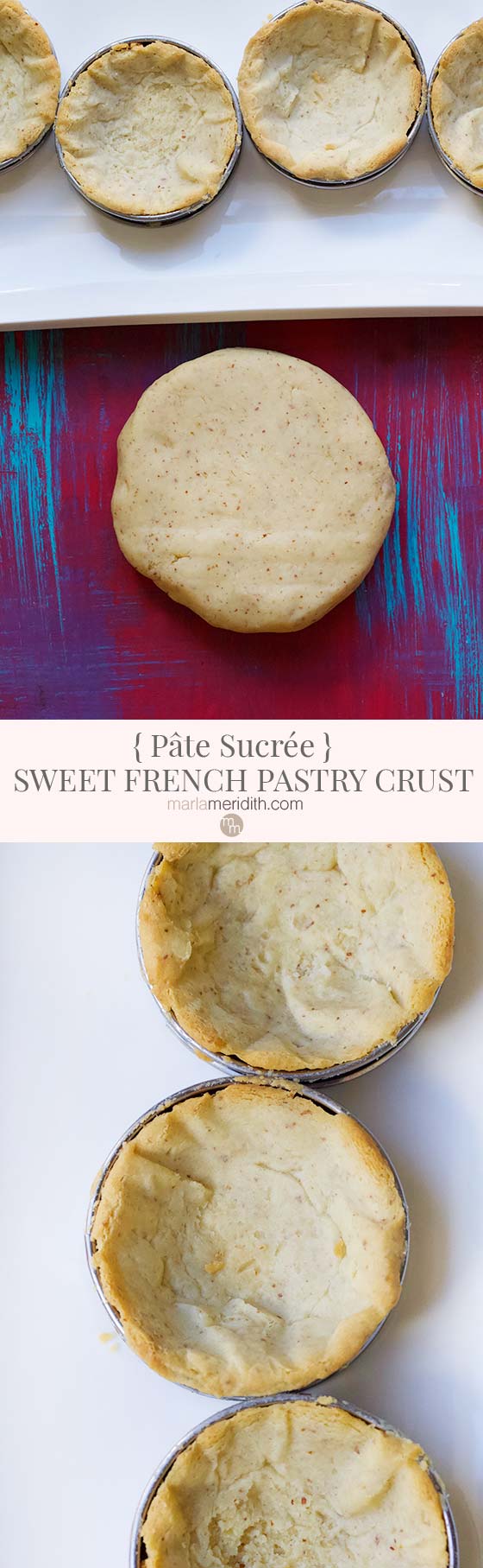 Baking Basics: Pâte Sucrée. This Sweet French Pastry Crust is the only recipe you need for baking dessert tarts. Also taste great as cookies! MarlaMeridith.com